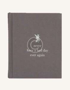 Never Have a Bad Day